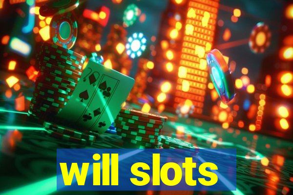 will slots